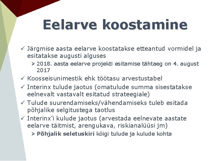 Eelarve koostamine ü Järgmise aasta eelarve koostatakse etteantud vormidel ja esitatakse augusti alguses Ø