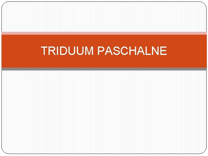 TRIDUUM PASCHALNE 