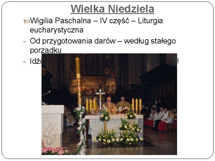 Wielka Niedziela Wigilia Paschalna – IV część – Liturgia eucharystyczna - Od przygotowania darów