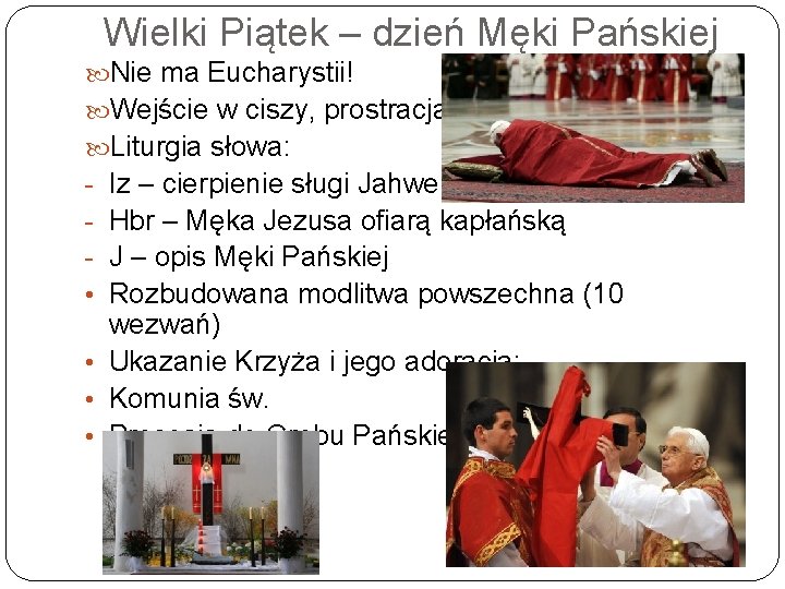 Wielki Piątek – dzień Męki Pańskiej Nie ma Eucharystii! Wejście w ciszy, prostracja Liturgia