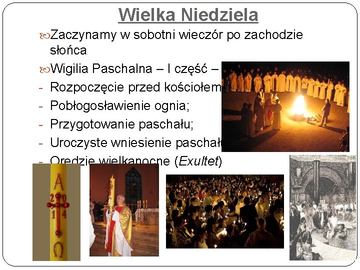 Wielka Niedziela Zaczynamy w sobotni wieczór po zachodzie słońca Wigilia Paschalna – I część