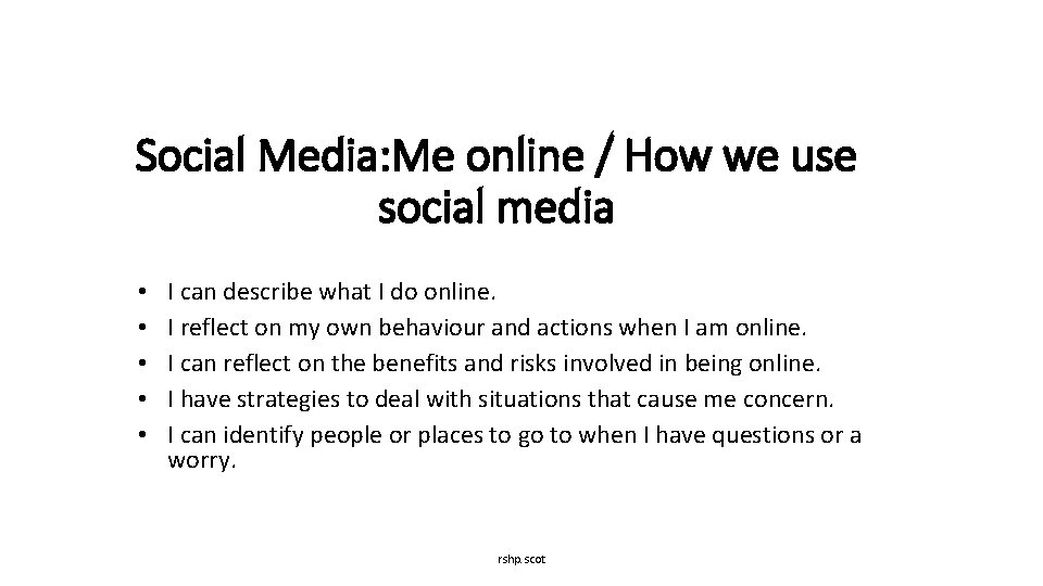 Social Media: Me online / How we use social media • • • I