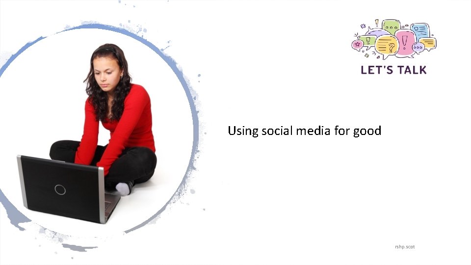 Using social media for good rshp. scot 