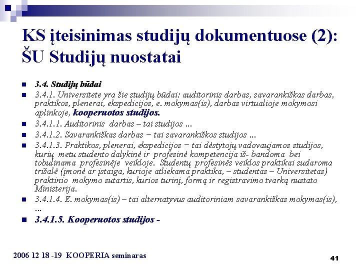 KS įteisinimas studijų dokumentuose (2): ŠU Studijų nuostatai n n n n 3. 4.