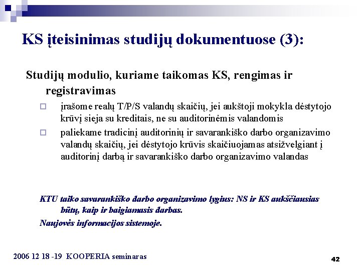 KS įteisinimas studijų dokumentuose (3): Studijų modulio, kuriame taikomas KS, rengimas ir registravimas ¨