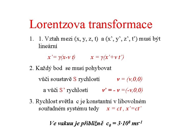 Lorentzova transformace 1. 1. Vztah mezi (x, y, z, t) a (x’, y’, z’,