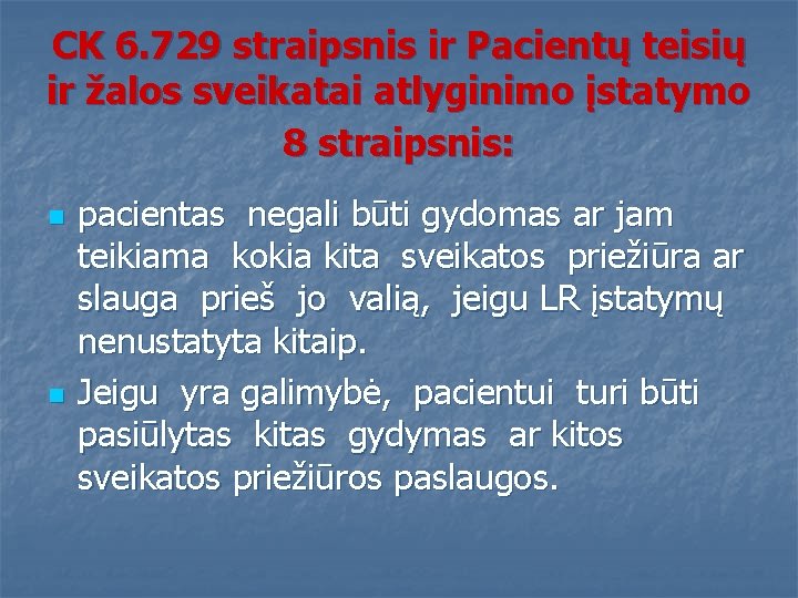 CK 6. 729 straipsnis ir Pacientų teisių ir žalos sveikatai atlyginimo įstatymo 8 straipsnis: