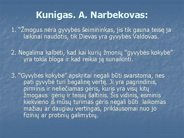Kunigas. A. Narbekovas: 1. “Žmogus nėra gyvybės šeimininkas, jis tik gauna teisę ja laikinai