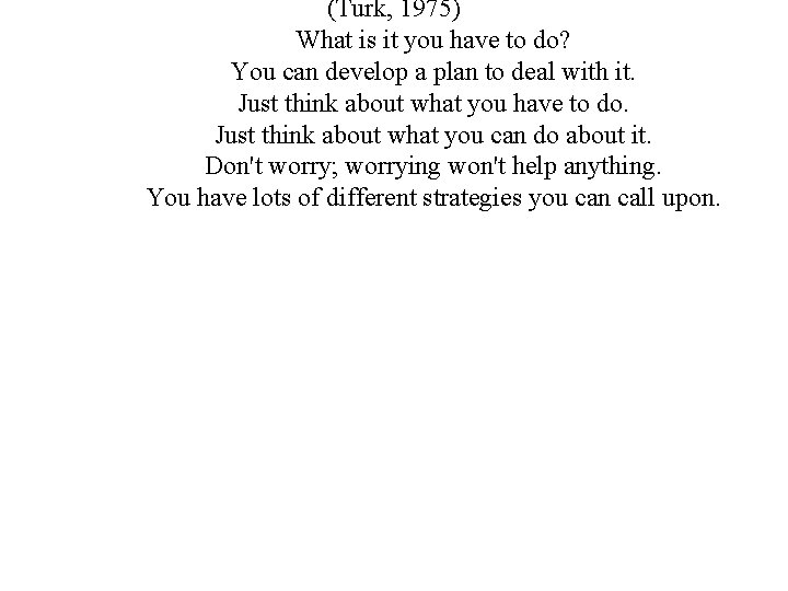 (Turk, 1975) What is it you have to do? You can develop a plan