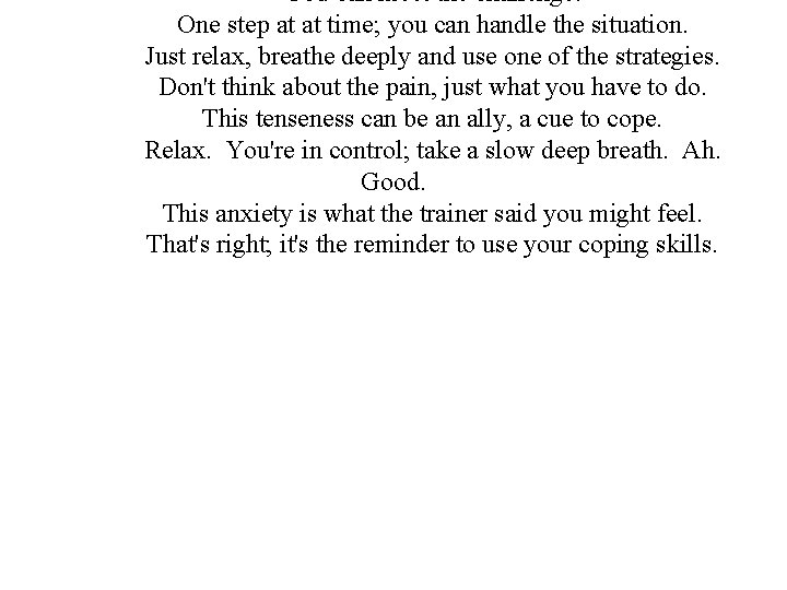 You can meet the challenge. One step at at time; you can handle the