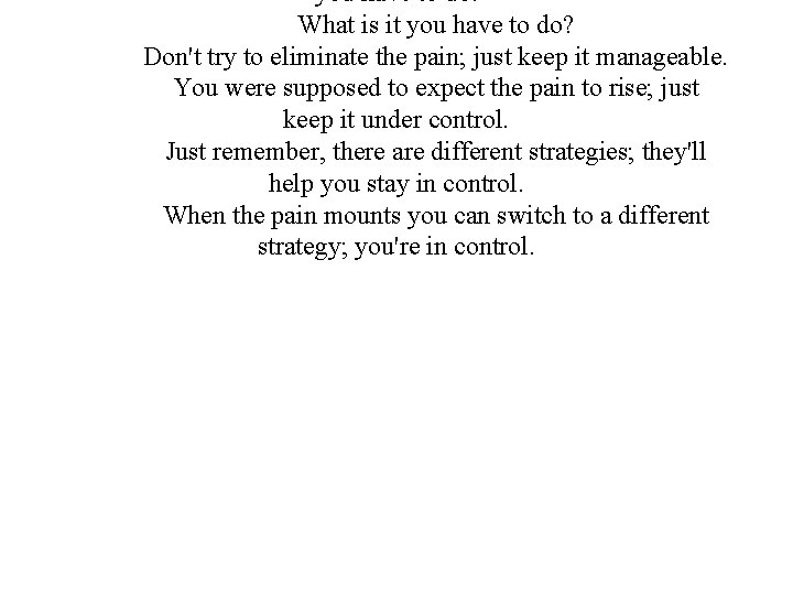 you have to do. What is it you have to do? Don't try to
