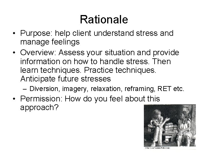 Rationale • Purpose: help client understand stress and manage feelings • Overview: Assess your