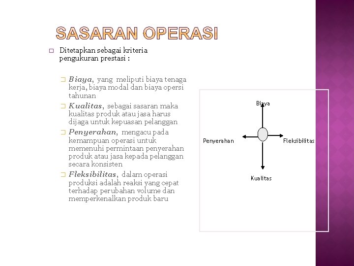 � Ditetapkan sebagai kriteria pengukuran prestasi : Biaya, yang meliputi biaya tenaga kerja, biaya