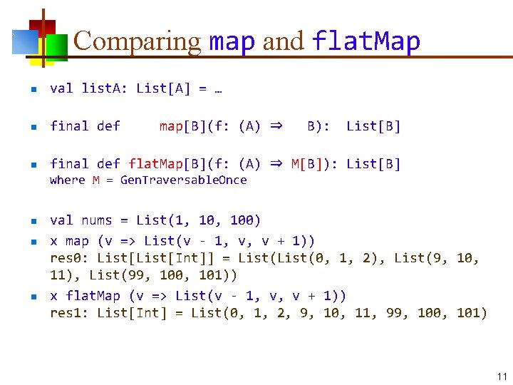 Comparing map and flat. Map n val list. A: List[A] = … n final