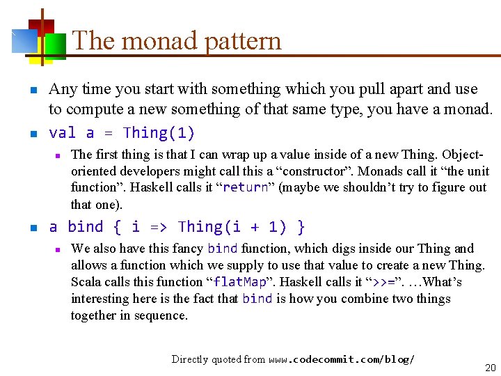 The monad pattern n n Any time you start with something which you pull