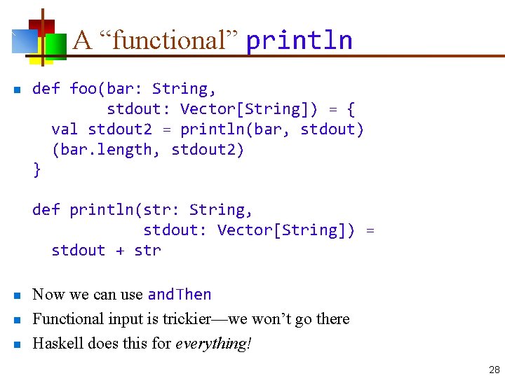 A “functional” println n def foo(bar: String, stdout: Vector[String]) = { val stdout 2