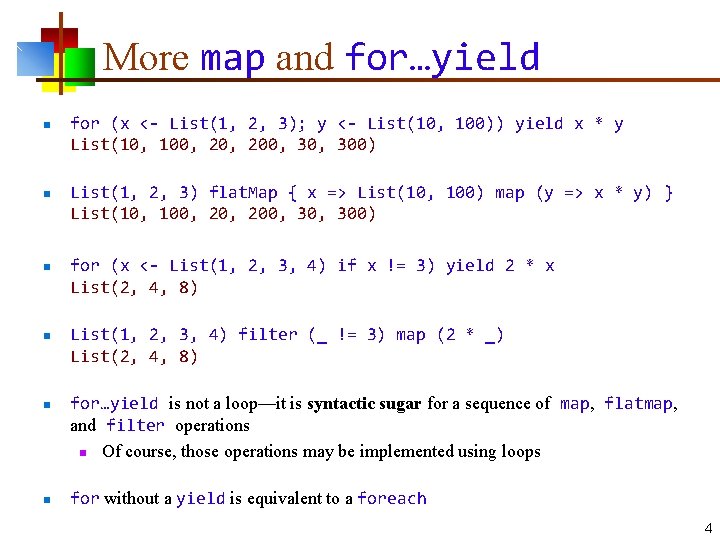 More map and for…yield n n n for (x <- List(1, 2, 3); y