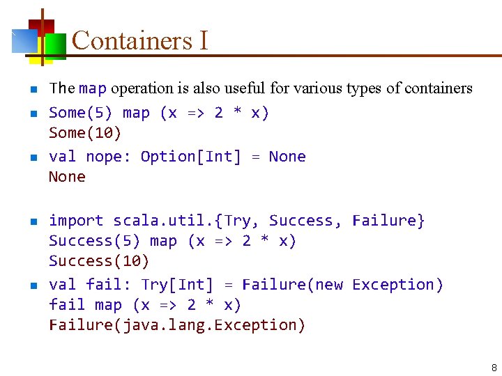 Containers I n n n The map operation is also useful for various types