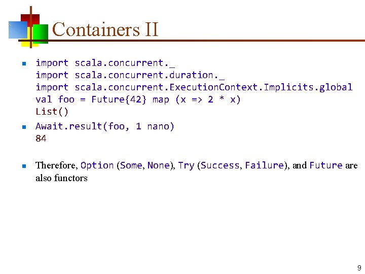 Containers II n n n import scala. concurrent. _ import scala. concurrent. duration. _