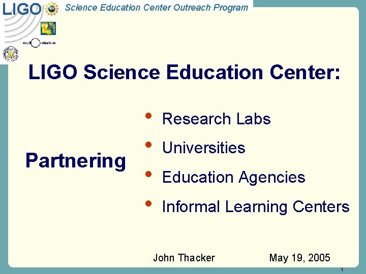 LIGO Science Education Center Outreach Program LIGO Science Education Center: • • Partnering •