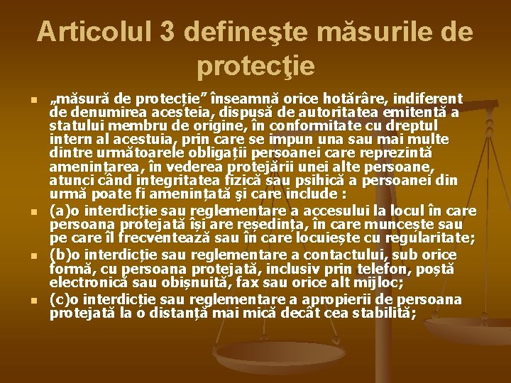 Articolul 3 defineşte măsurile de protecţie n n „măsură de protecție” înseamnă orice hotărâre,