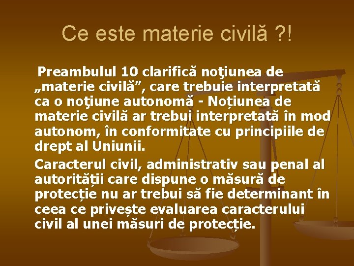 Ce este materie civilă ? ! Preambulul 10 clarifică noţiunea de „materie civilă”, care