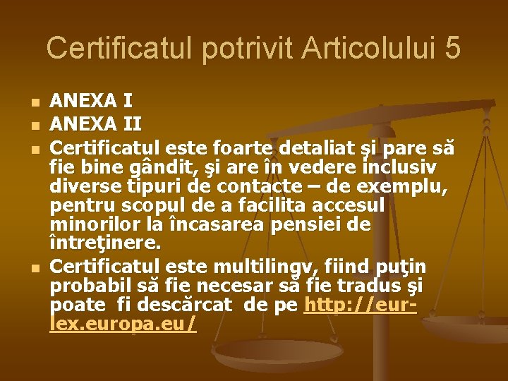 Certificatul potrivit Articolului 5 n n ANEXA II Certificatul este foarte detaliat şi pare