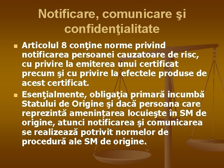 Notificare, comunicare şi confidenţialitate n n Articolul 8 conţine norme privind notificarea persoanei cauzatoare
