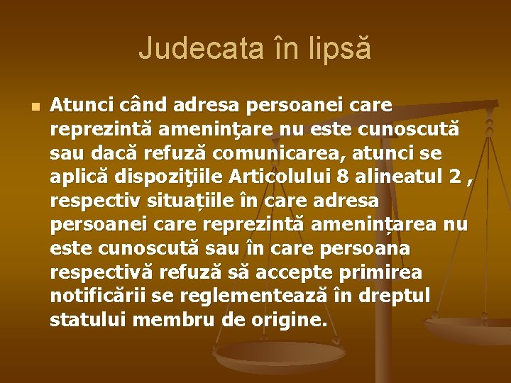 Judecata în lipsă n Atunci când adresa persoanei care reprezintă ameninţare nu este cunoscută