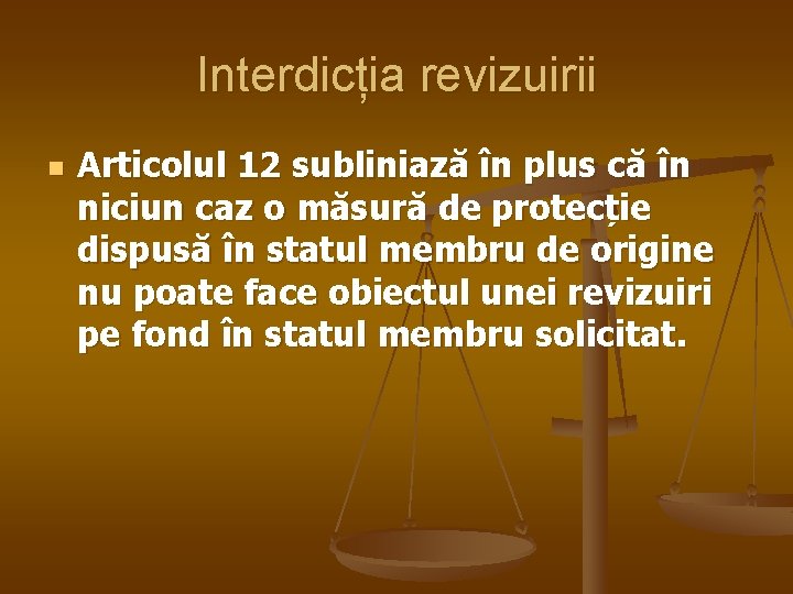 Interdicția revizuirii n Articolul 12 subliniază în plus că în niciun caz o măsură