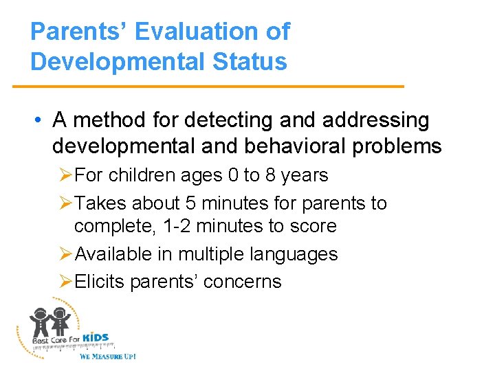 Parents’ Evaluation of Developmental Status • A method for detecting and addressing developmental and