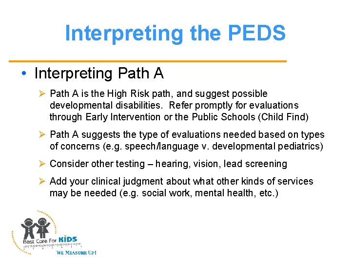 Interpreting the PEDS • Interpreting Path A Ø Path A is the High Risk