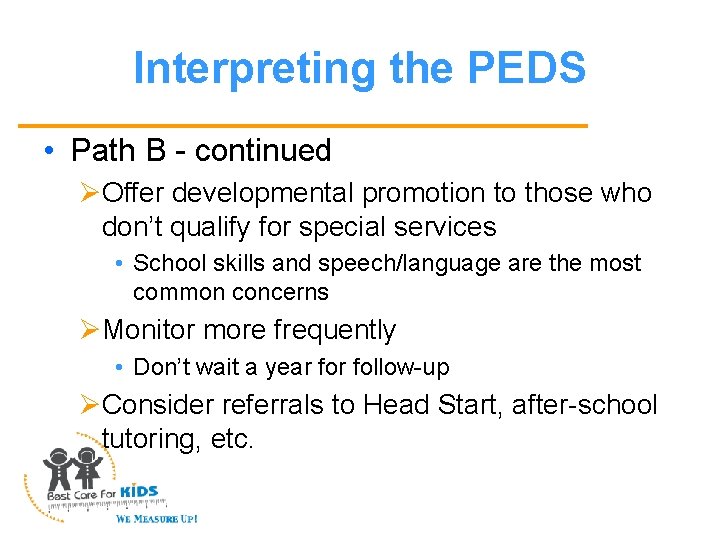 Interpreting the PEDS • Path B - continued ØOffer developmental promotion to those who