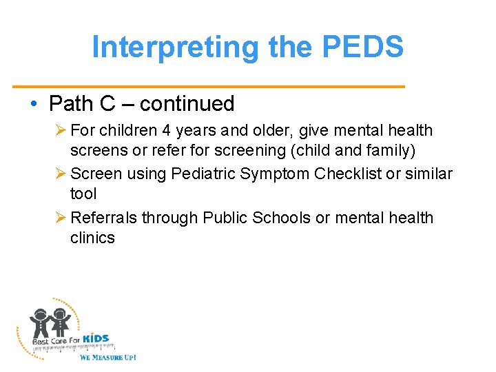 Interpreting the PEDS • Path C – continued Ø For children 4 years and