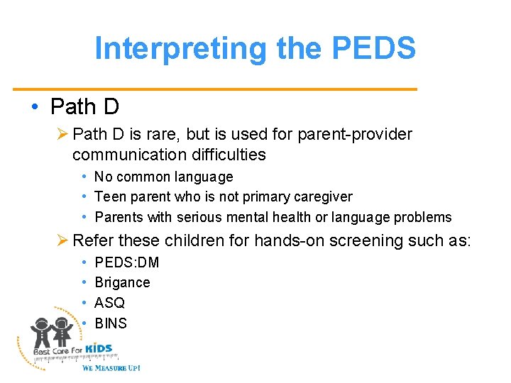 Interpreting the PEDS • Path D Ø Path D is rare, but is used