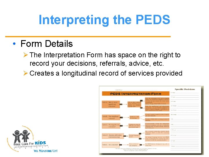 Interpreting the PEDS • Form Details Ø The Interpretation Form has space on the