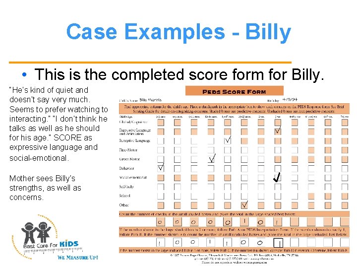 Case Examples - Billy • This is the completed score form for Billy. “He’s