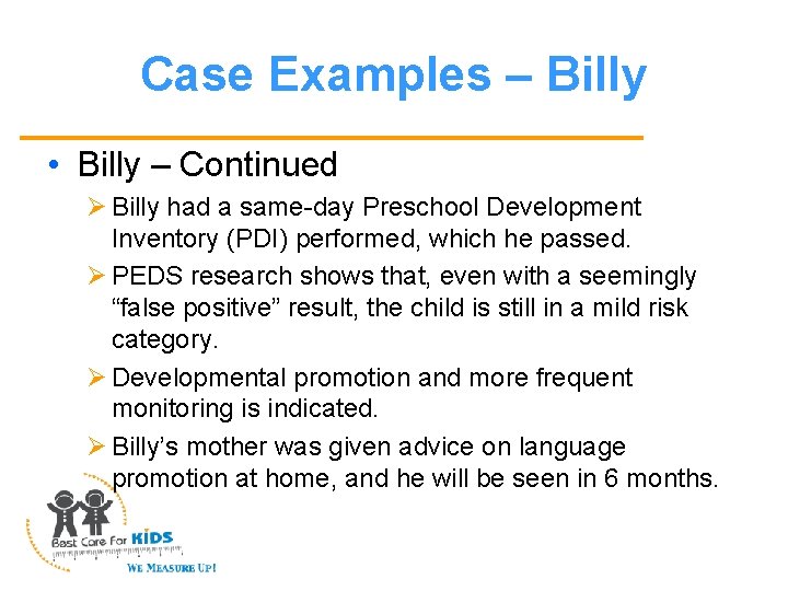 Case Examples – Billy • Billy – Continued Ø Billy had a same-day Preschool