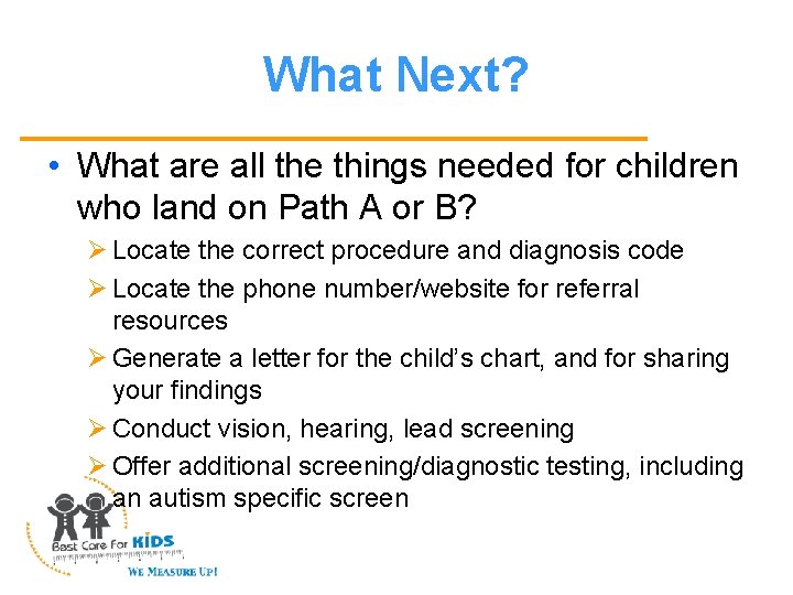 What Next? • What are all the things needed for children who land on