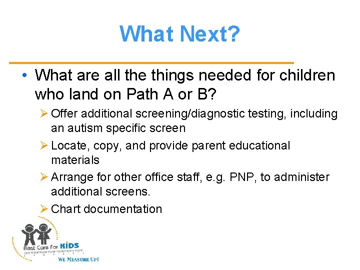 What Next? • What are all the things needed for children who land on