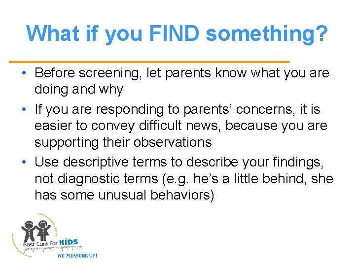 What if you FIND something? • Before screening, let parents know what you are