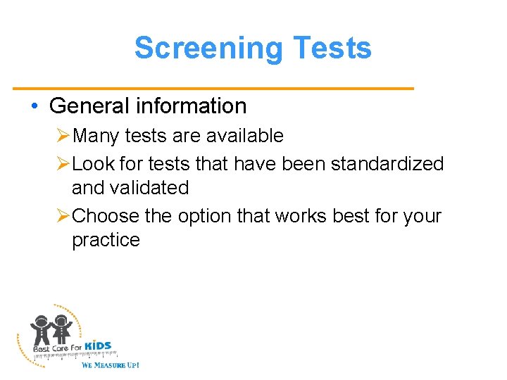 Screening Tests • General information ØMany tests are available ØLook for tests that have