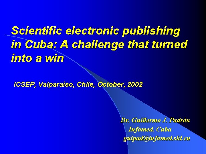 Scientific electronic publishing in Cuba: A challenge that turned into a win ICSEP, Valparaíso,