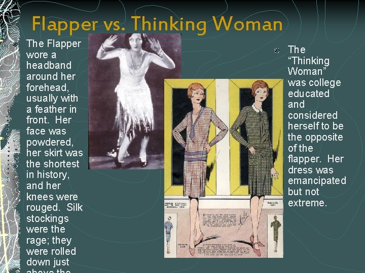 Flapper vs. Thinking Woman The Flapper wore a headband around her forehead, usually with