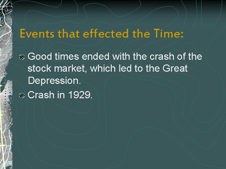 Events that effected the Time: Good times ended with the crash of the stock