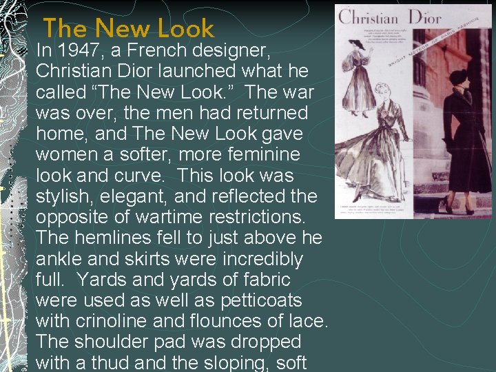 The New Look In 1947, a French designer, Christian Dior launched what he called