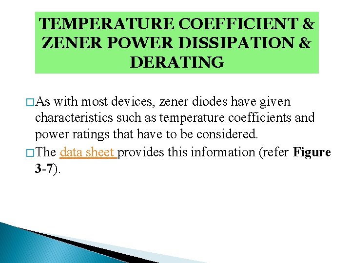 TEMPERATURE COEFFICIENT & ZENER POWER DISSIPATION & DERATING � As with most devices, zener