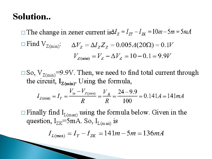 Solution. . � The change in zener current is: � Find VZ(min): � So,