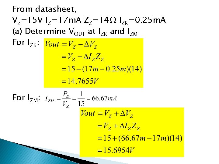 From datasheet, Vz=15 V IZ=17 m. A ZZ=14Ω IZK=0. 25 m. A (a) Determine