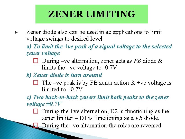 ZENER LIMITING Ø Zener diode also can be used in ac applications to limit